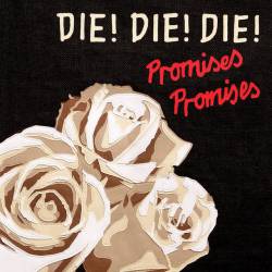 Die Die Die : Promises Promises